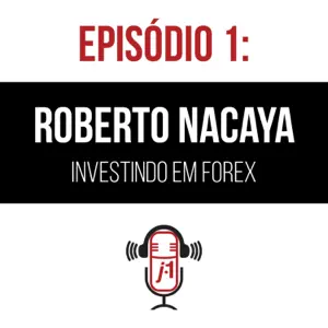 #1 Roberto Nacaya, especialista em Forex (Investimento em Moedas) e Prof. BJJ