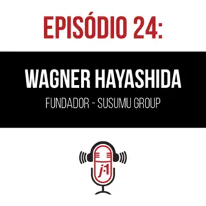 #24 Wagner Hayashida – Fundador Susumu Group