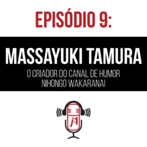 #9 Massayuki Tamura – O criador do canal de humor Nihongo Wakaranai